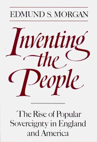 Inventing the People: The Rise of Popular Sovereignty in England and America von W. W. Norton & Company